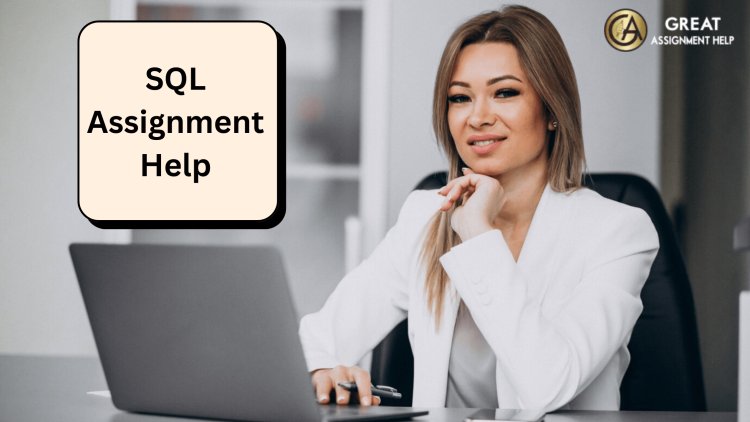 Get Professional Writers to Help You with Your SQL Assignments