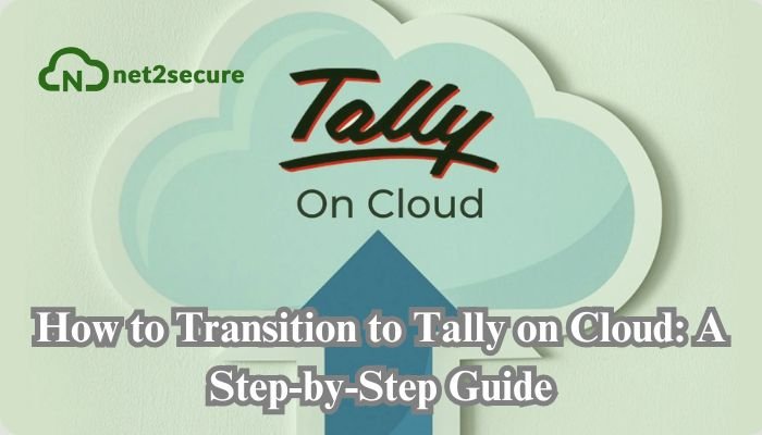 How to Transition to Tally on Cloud: A Step-by-Step Guide