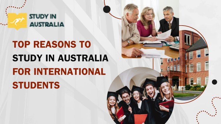 Top Reasons to Study in Australia for International Students