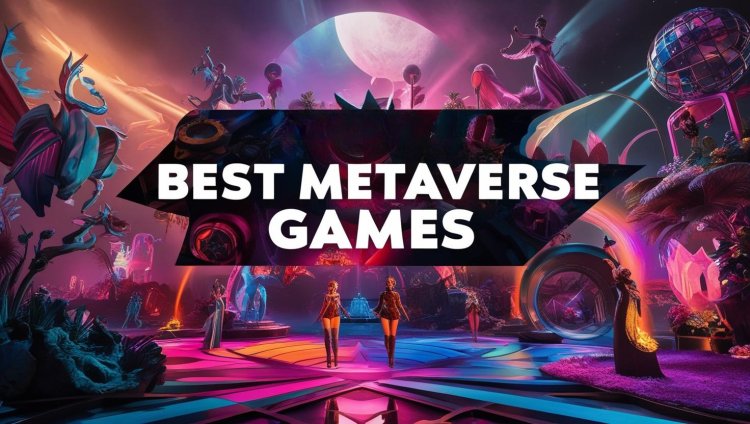 Why These Best Metaverse Games Are the Future of Virtual Worlds