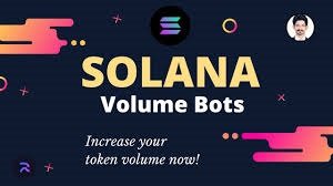 Solana Volume Bot: Analyzing Market Activity on the Solana Blockchain