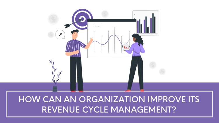 How Revenue Cycle Management (RCM) Improves Medical Billing