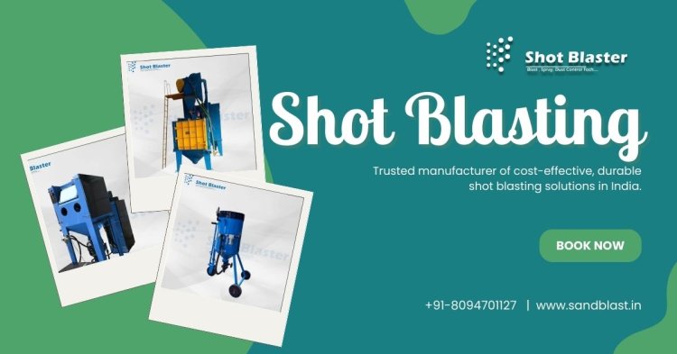 Upgrade Your Workshop with the Latest Shot Blasting Equipment