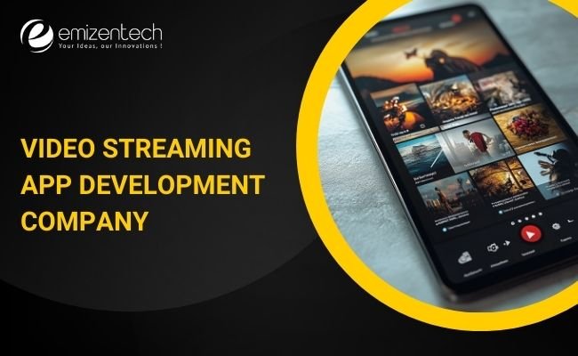 Video Streaming Application Development Company