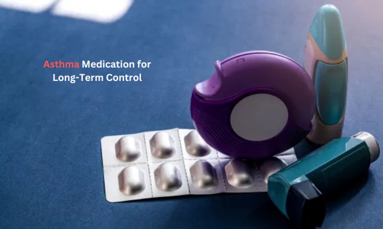 Asthma Medication for Long-Term Control