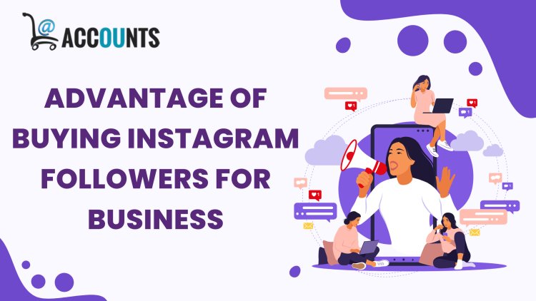 Advantage of Buying Instagram Followers for Business