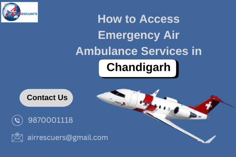 How to Access Emergency Air Ambulance Services in Chandigarh