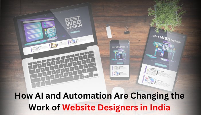 How AI and Automation Are Changing the Work of Website Designers in India