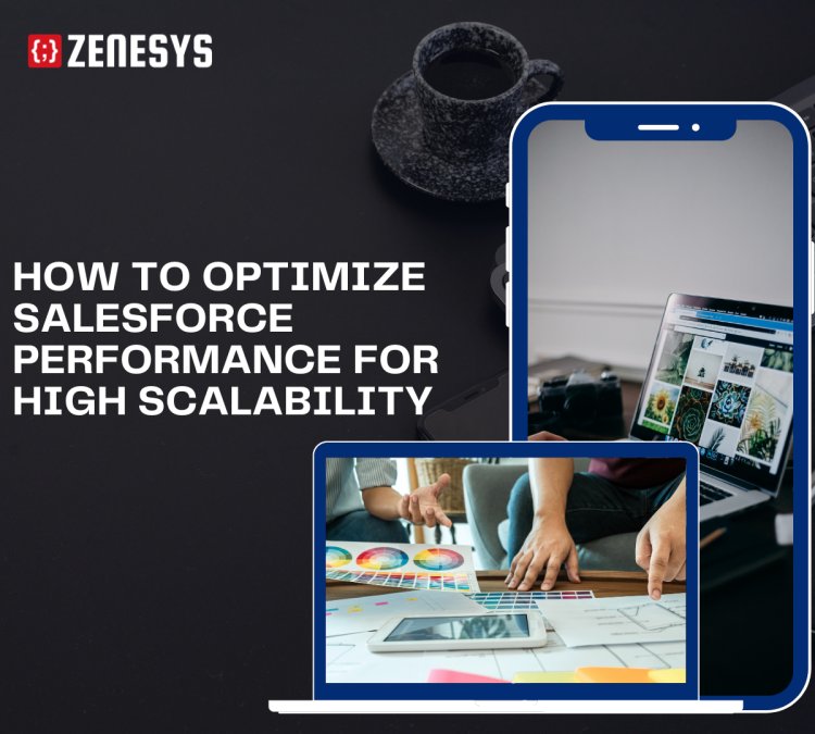 How to Optimize Salesforce Performance for High Scalability